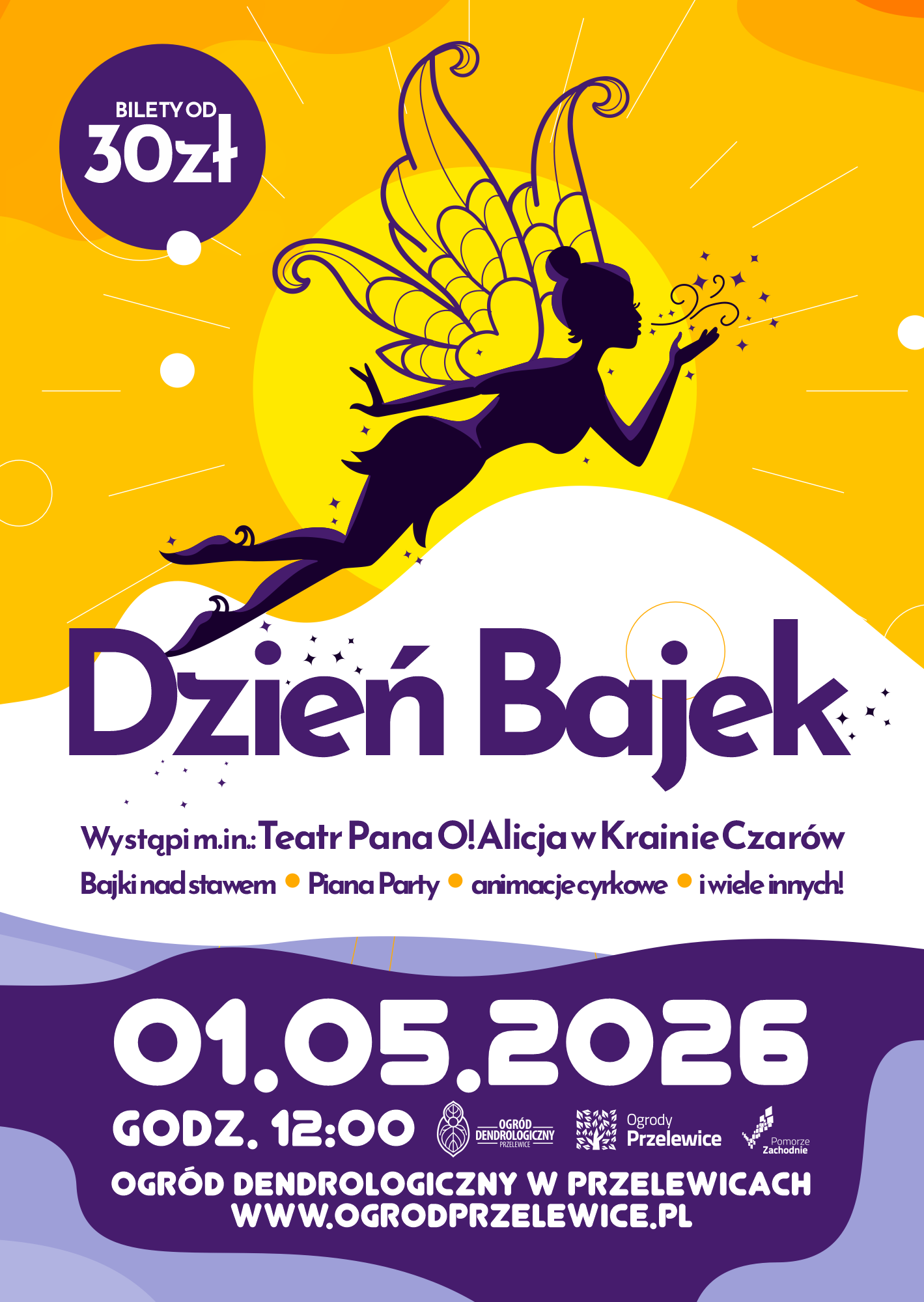 Plakat Dzień Bajek Plakat wydarzenia „Dzień Bajek” z ilustracją wróżki; informacja o biletach od 30 zł oraz programie atrakcji. Data 01.05.2026, godz. 12:00, miejsce: Ogród Dendrologiczny w Przelewicach, podany adres strony internetowej organizatora.